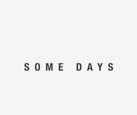 Some Days