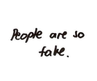 People Are So Fake