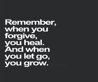 Forgive Heal Let Go Grow