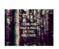 Take A Walk On the Wild Side