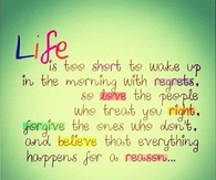 Lifes to short to wake up with regrets