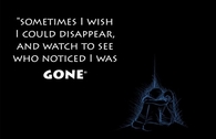 Sometimes I wish I could disappear
