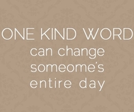 One kind word