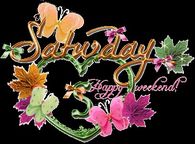 Saturday Happy Weekend