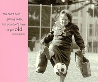 You dont have to get old