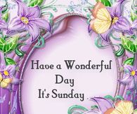 Have a wonderful day!  It's Sunday!