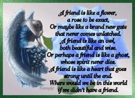 A friend is like a flowers....