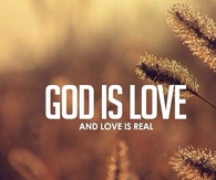 God is Love and love is real
