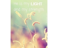 He is my light and my strength