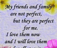 My friends and family