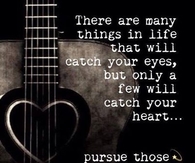 pursue what catches your heart