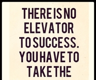 there is no elevator to success