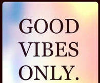 good vibes only
