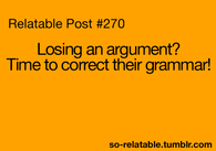 Losing an arguement? Time to correct their grammar