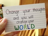 Change your thoughts and you change your world