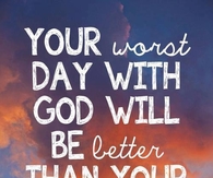 Your worst day with God