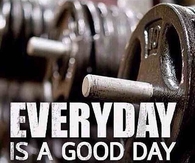 Everyday is a good day to workout