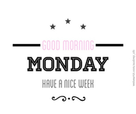 Good morning monday, have a nice week