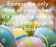 Easters the only time of year