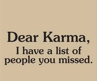 Dear Karma...