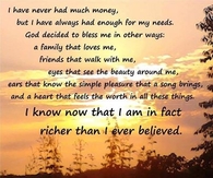 I am richer than I ever believed