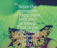 Seize the moments of happiness