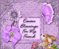 Easter Blessings for your my friend