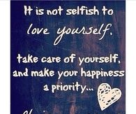 It is not selfish to love yourself