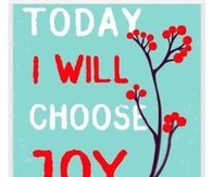 Today I will choose joy
