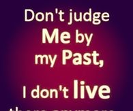 Dont judge me by my past