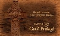 Have a holy Good Friday