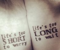 Life is too short and too long to wait