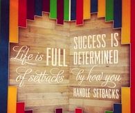 Life is full of setbacks