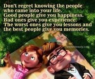 Dont regret knowing the people who came into your life