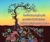 Dont let people pull you into their storm