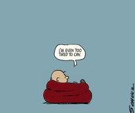 To tired to cry