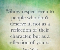 show respect even to people who dont deserve it