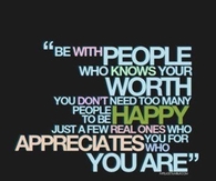 be with people who know your worth