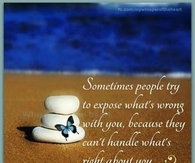 sometimes people try to expose whats wrong with you