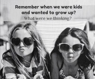 remember when we were kids