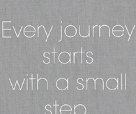 Every journey starts with a small step