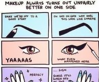 Makeup always turns out unfairly better on one side