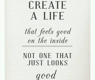 Create a life that feels good on the inside