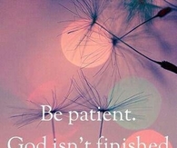Be patient