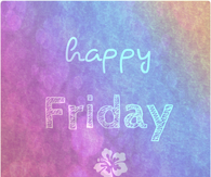 Happy Friday
