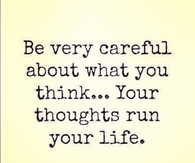 Your thoughts run your life