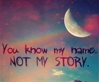 you know my name not my story