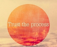 Trust the process