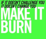 Make it burn