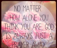 God is always just a prayers away